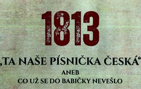 „1813 - Ta naše písnička česká“ aneb 